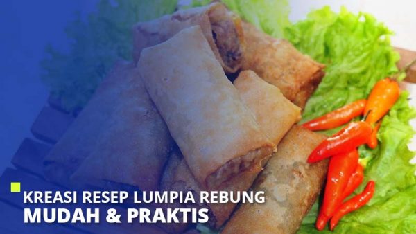 Kreasi Resep Lumpia Rebung Mudah Praktis