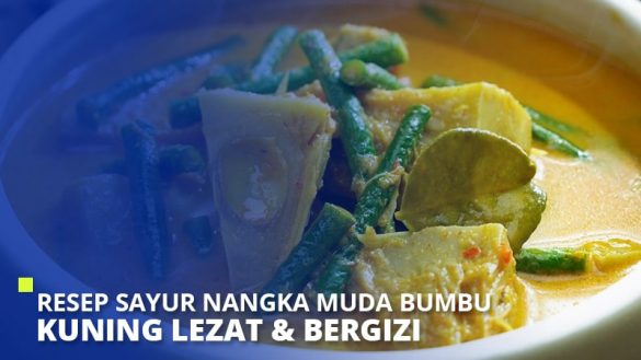 Resep Sayur Nangka Muda Bumbu Kuning Lezat Bergizi