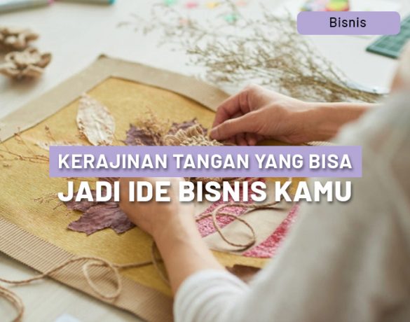 10 Kerajinan Tangan Yang Bisa Jadi Ide Bisnis Kamu