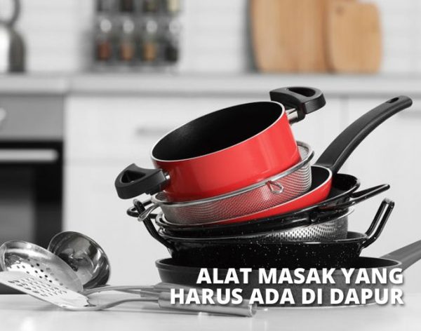 Alat Masak Dapur Terlengkap Yang Berguna Untuk Pemula