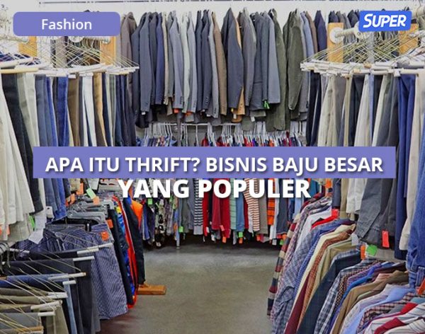 Apa Itu Thrift Bisnis Baju Besar Yang Populer Bisa Jadi Peluang