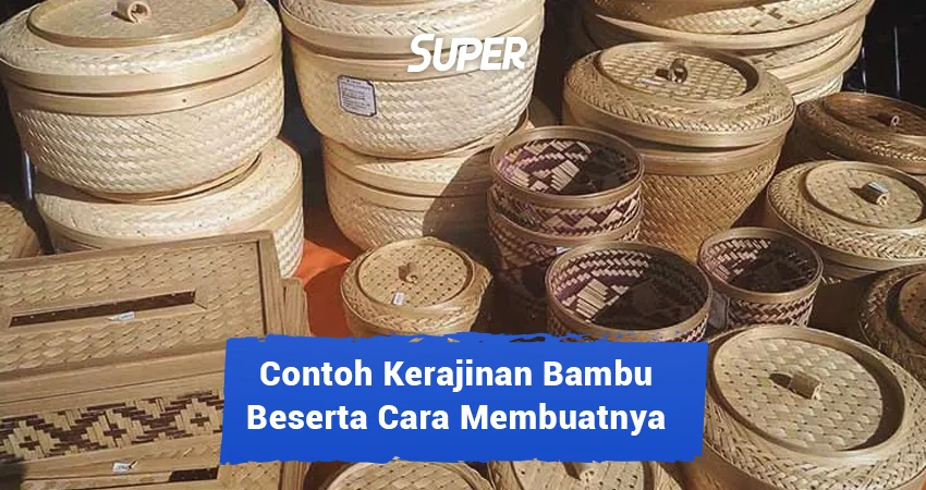 Kerajinan Dari Bambu Yang Kreatif Beserta Cara Membuatnya