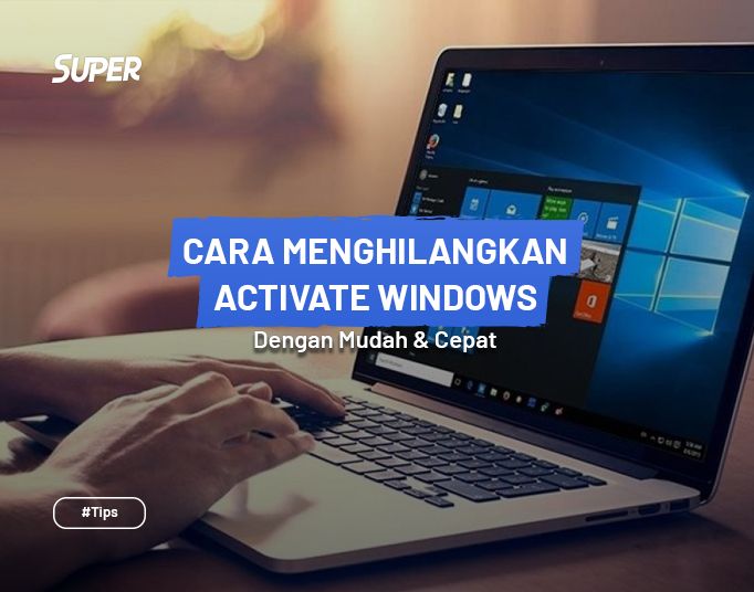 Cara Menghilangkan Activate Windows Di Laptop Dan Pc