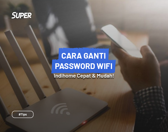 Cara Ganti Password Wifi Indihome Cepat Mudah Praktis