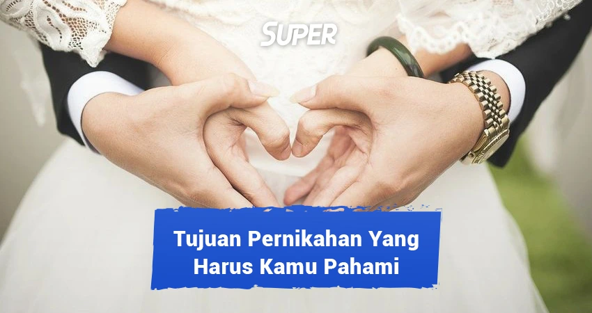 12 Tujuan Pernikahan Yang Harus Kamu Tahu Jika Sudah Siap