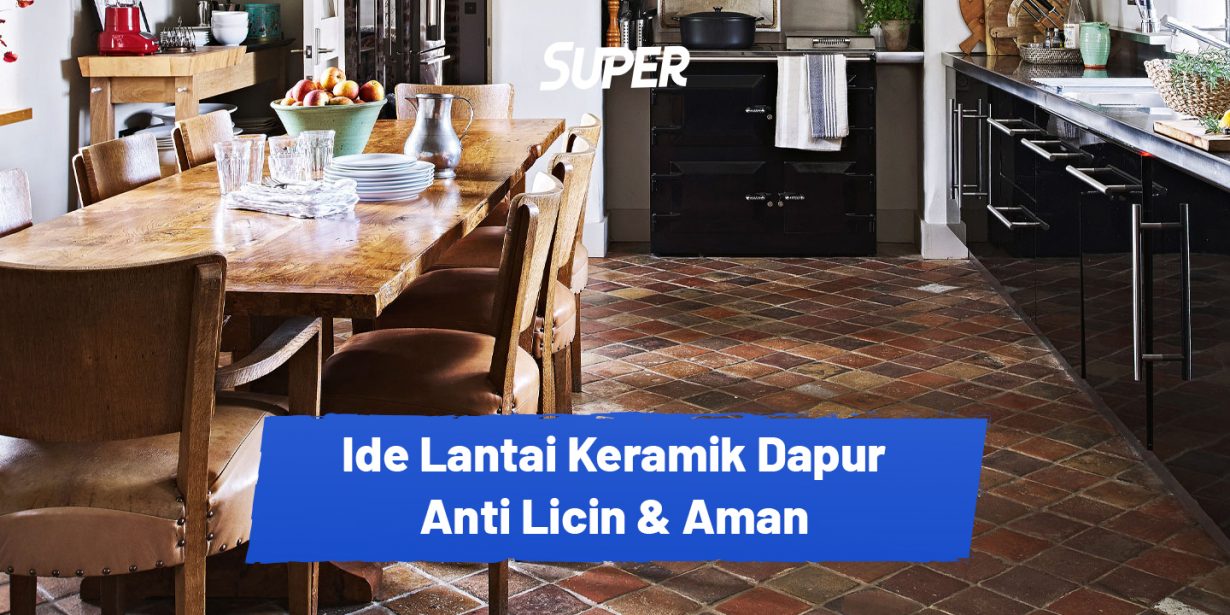 Rekomendasi Keramik Lantai Dapur Yang Tidak Licin