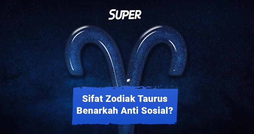 25 Karakter Sifat Zodiak Taurus Pilih Pilih Dalam Berteman