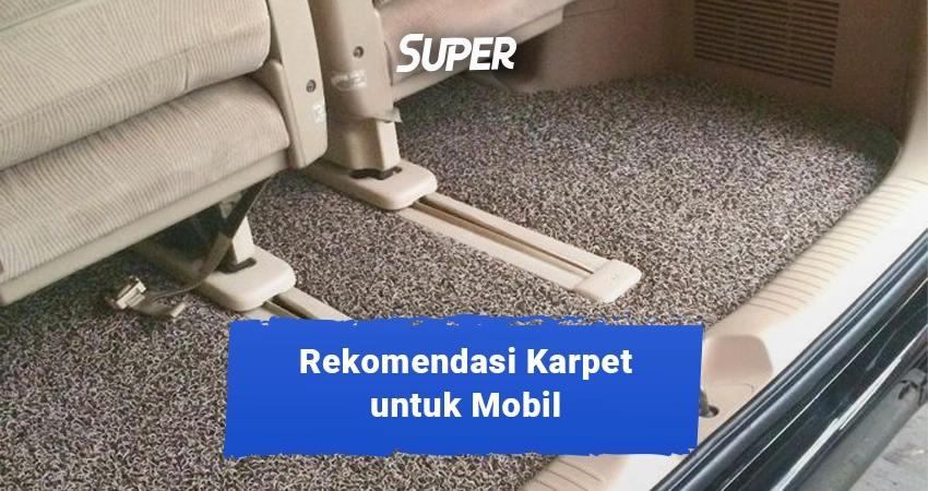 Rekomendasi Karpet Mobil Terbaik Tampilan Jadi Mewah