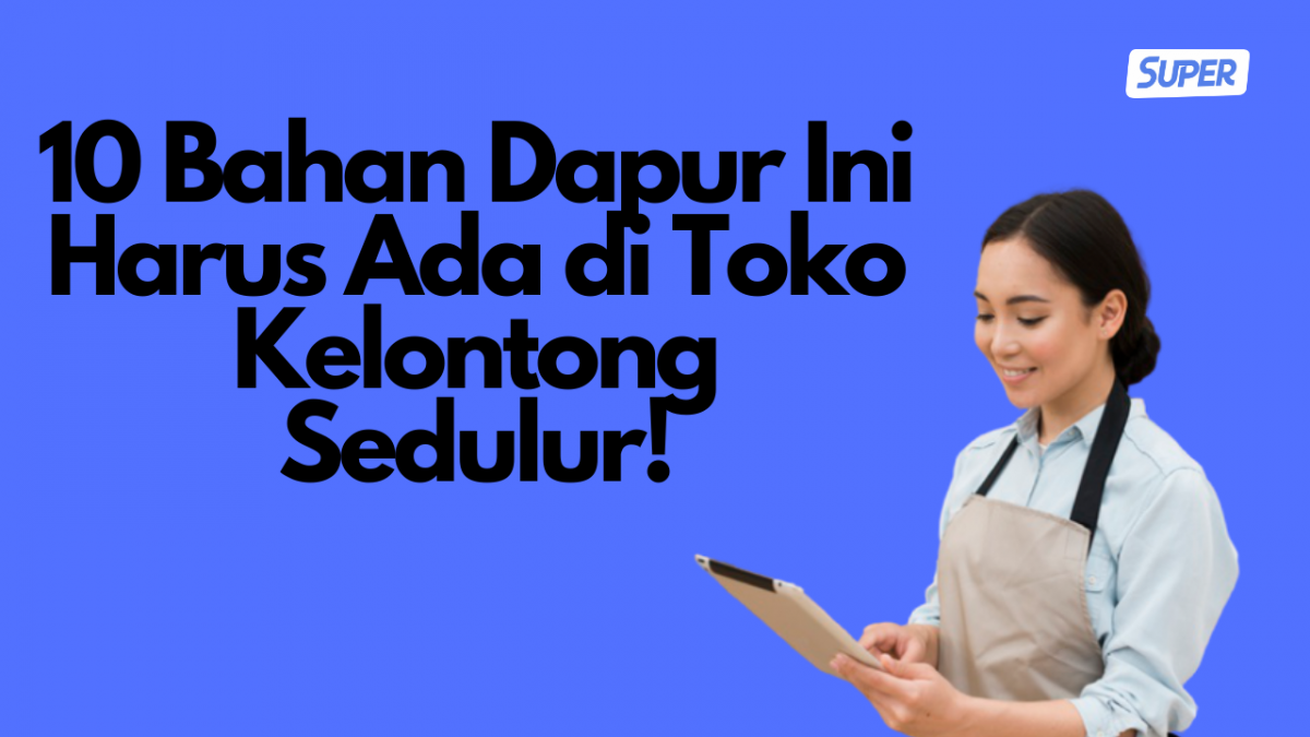 10 Bahan Dapur Ini Harus Ada di Toko Kelontong Sedulur!