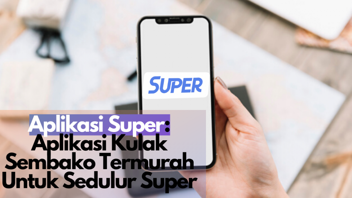 Aplikasi Super: Aplikasi Kulak Sembako Termurah Untuk Sedulur Super