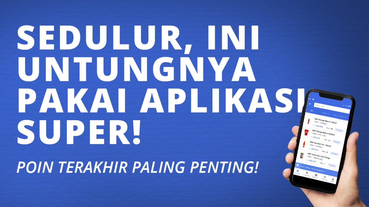 Aplikasi Super: Agen Penyalur Kebutuhan UMKM Paling Murah