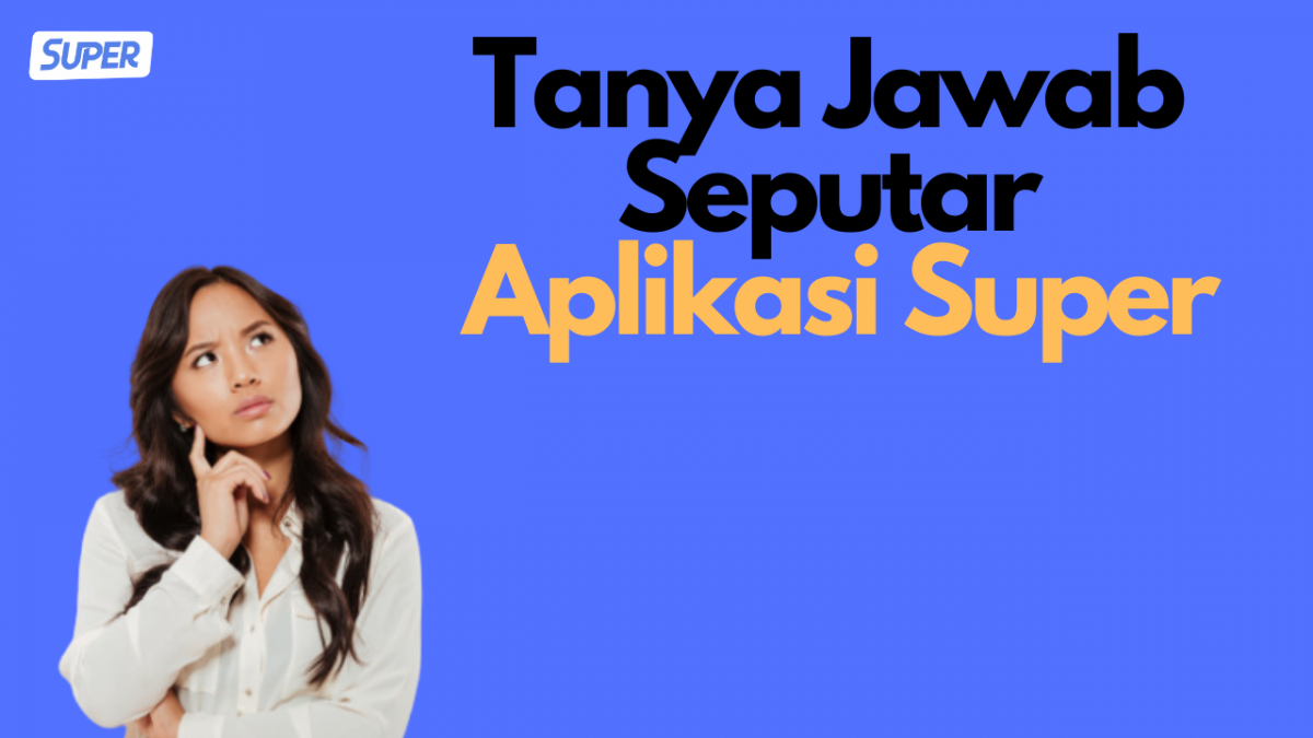 Tanya Jawab Seputar Aplikasi Super