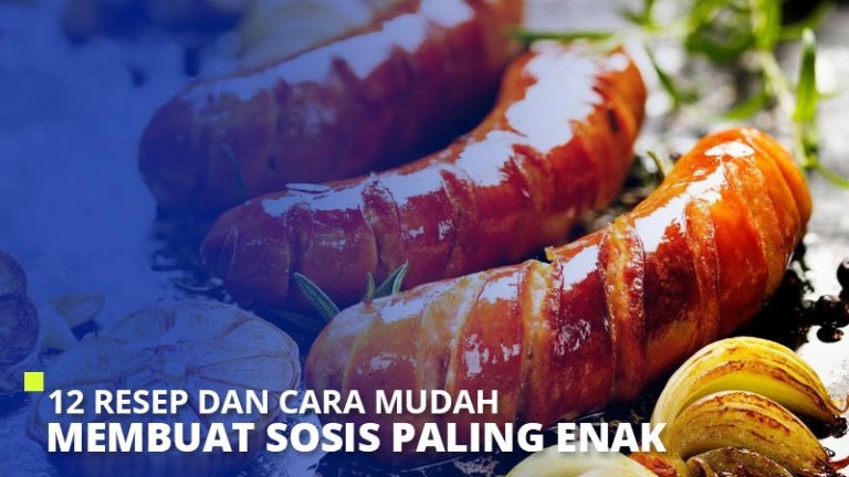 12 Resep Dan Cara Mudah Membuat Sosis Paling Enak