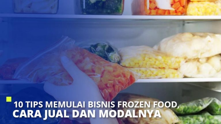 10 Tips Memulai Bisnis Frozen Food Cara Jual Dan Modalnya