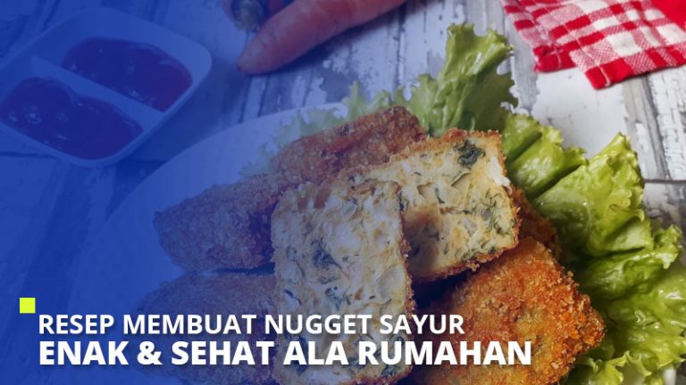 Resep Membuat Nugget Sayur Enak And Sehat Ala Rumahan