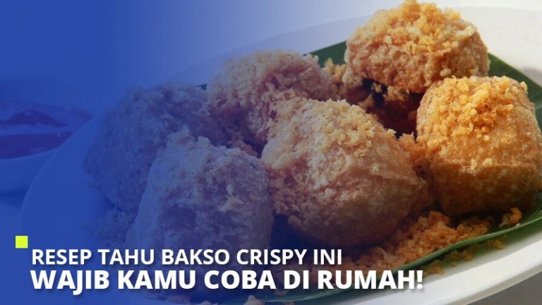 Resep Tahu Bakso Crispy Ini Wajib Kamu Coba Di Rumah