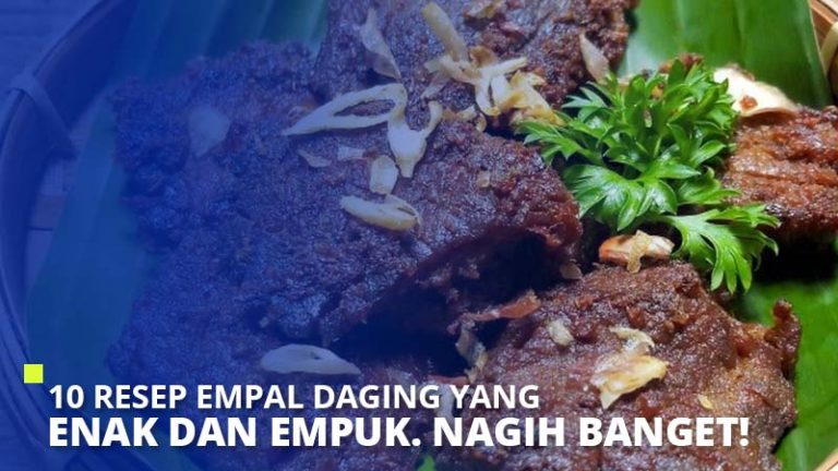 10 Resep Empal Daging Yang Enak Dan Empuk Nagih Banget