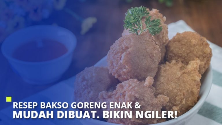 7 Resep Bakso Goreng Enak & Mudah Dibuat. Bikin Ngiler!