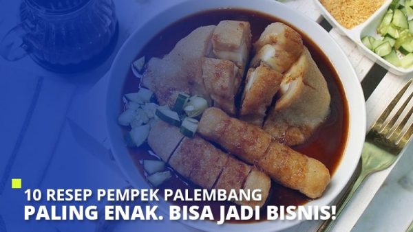 10 Resep Pempek Palembang Paling Enak Bisa Jadi Bisnis