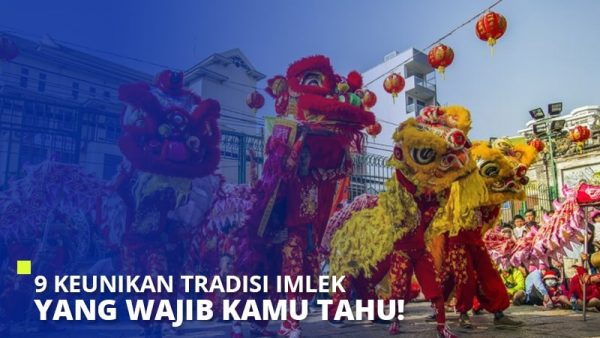 9 Keunikan Tradisi Imlek Yang Wajib Kamu Tahu!