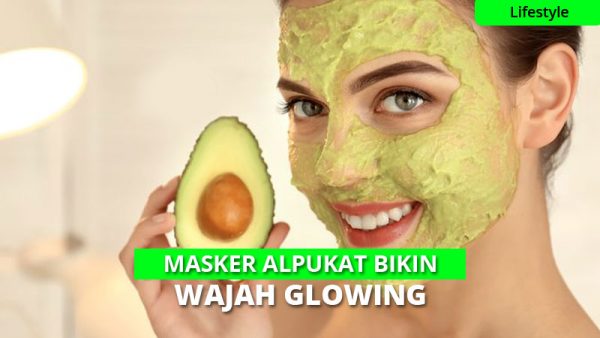 Begini Cara Membuat Masker Dari Alpukat, Wajah Jadi Glowing!