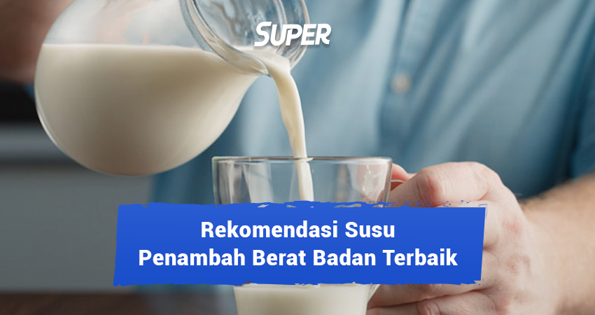 15 Rekomendasi Susu Penambah Berat Badan Terbaik