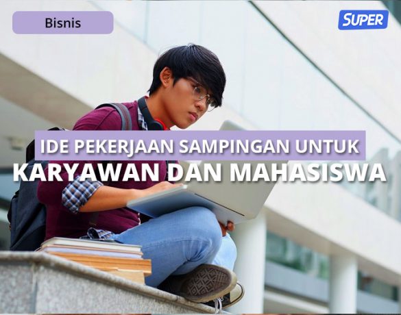 15+ Ide Pekerjaan Sampingan Untuk Karyawan Dan Mahasiswa