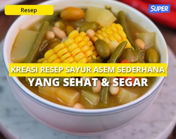 5 Kreasi Resep Sayur Asem Sederhana Yang Sehat And Segar