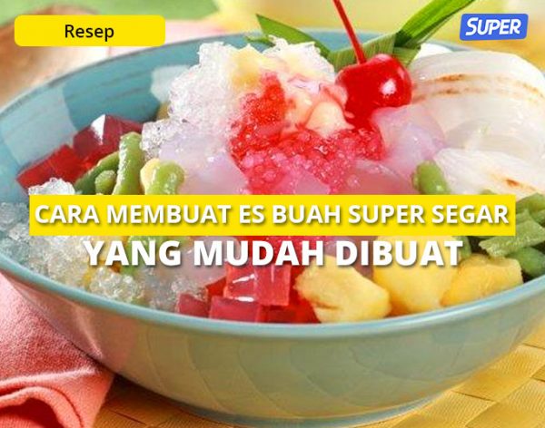 13 Cara Membuat Es Buah Super Segar Yang Mudah Dibuat