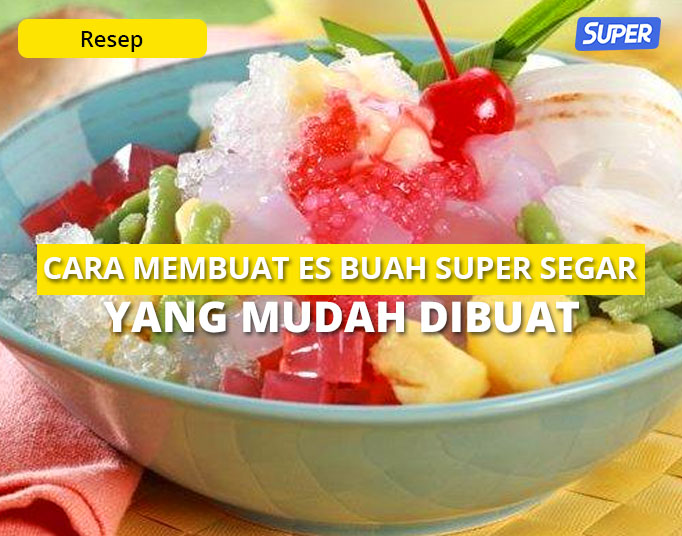 13 Cara Membuat Es Buah Super Segar Yang Mudah Dibuat 9263