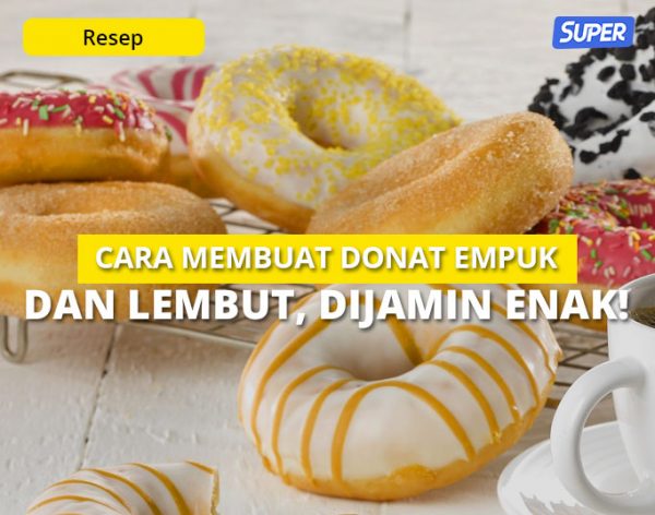 Cara Membuat Donat Empuk Dan Lembut, Dijamin Enak!