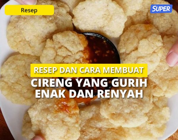 Resep Dan Cara Membuat Cireng Yang Gurih, Enak Dan Renyah