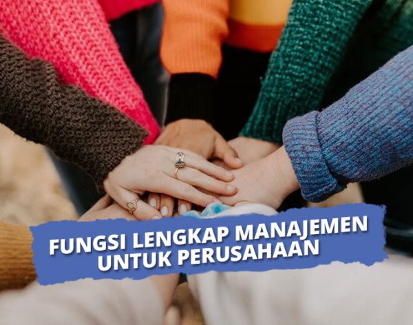 6 Fungsi Manajemen Dan Penjelasan Lengkap Untuk Perusahaan