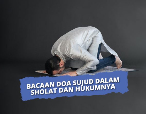 7 Bacaan Sujud Sesuai Sunnah: Arti Arab & Latinnya, Lengkap!