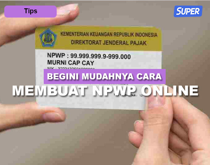 Ini Mudahnya Cara Membuat NPWP Online, Cepat & Tanpa Ribet