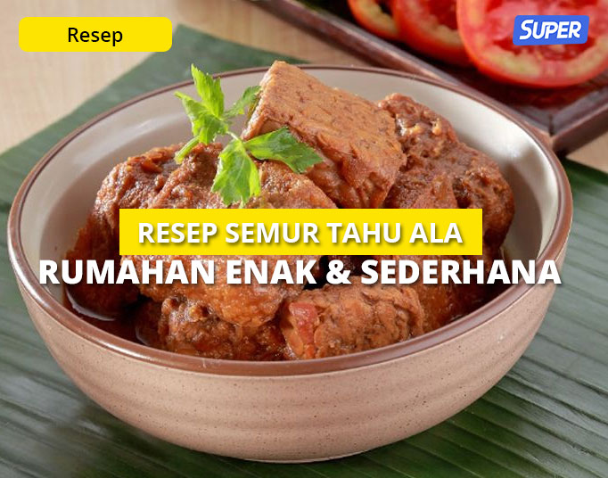 Resep Semur Tahu Enak Mudah And Praktis Untuk Keluarga