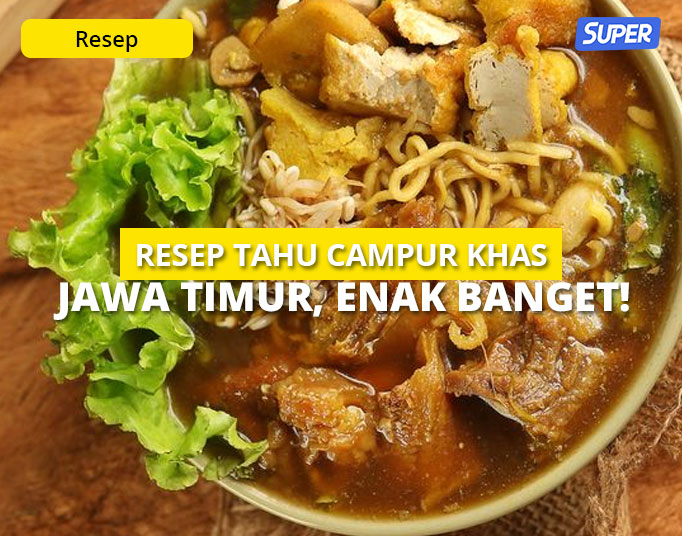 Resep Tahu Campur Khas Surabaya, Bumbunya Nikmat!