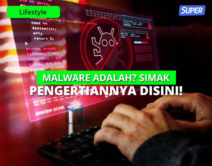 Malware adalah? Simak Pengertiannya Disini!