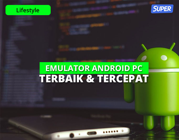 21 Rekomendasi Emulator Android PC Terbaik & Teringan