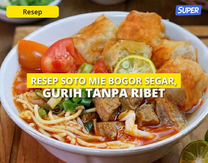 Resep Soto Mie Bogor Segar Untuk Teman Makanan Saat Hujan