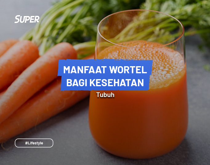 10 Manfaat Wortel Bagi Kesehatan Tubuh & Kecantikan