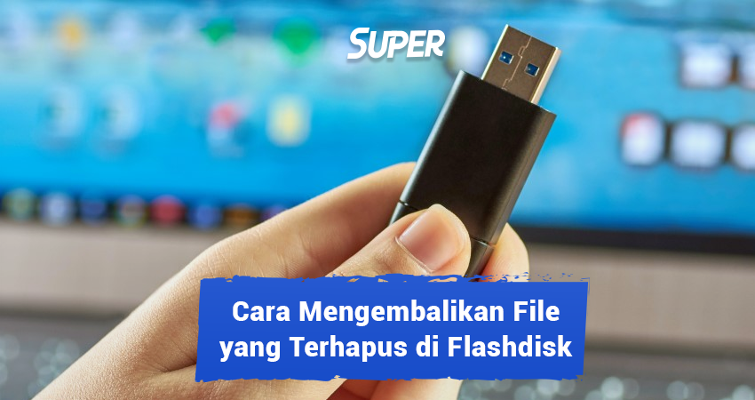 cara mengembalikan file yang terhapus di flashdisk