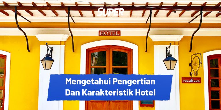 Pengertian Hotel Beserta Jenis Dan Karakteristiknya