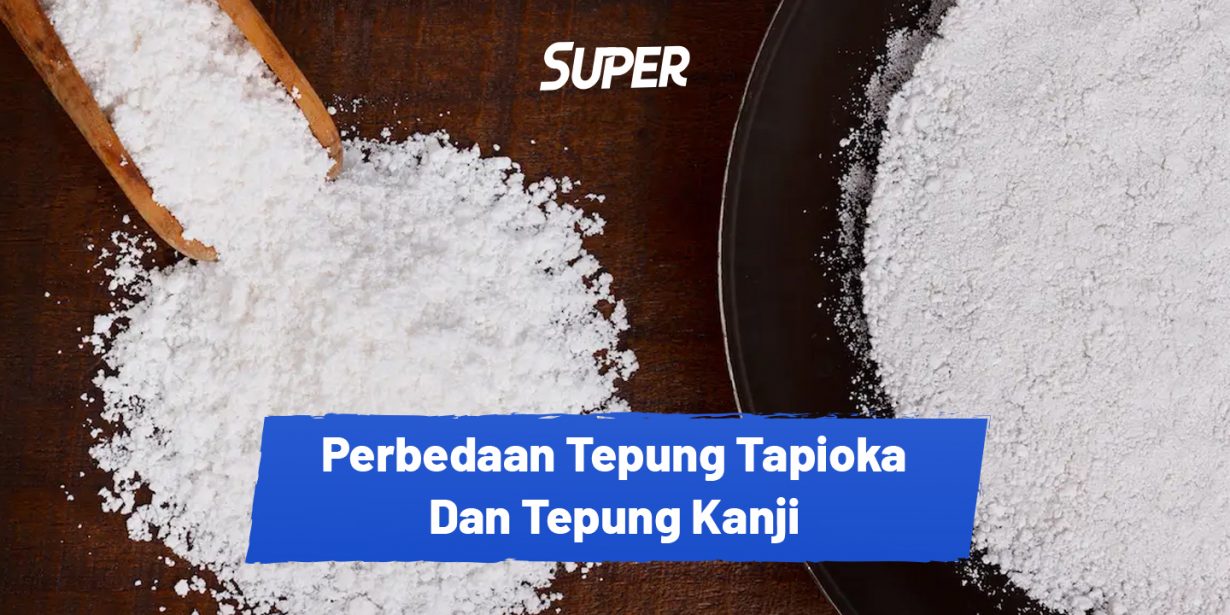 Apa Perbedaan Tepung Tapioka dan Tepung Kanji? Simak Di Sini!