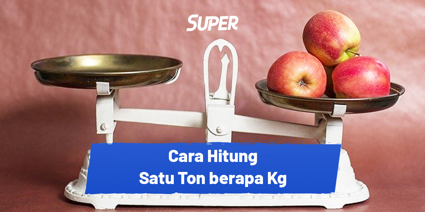 1 Ton Berapa Kg Ini Cara Mudah Dan Tepat Menghitungnya 
