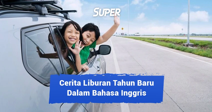 Cerita Liburan Tahun Baru Dalam Bahasa Inggris Dan Artinya