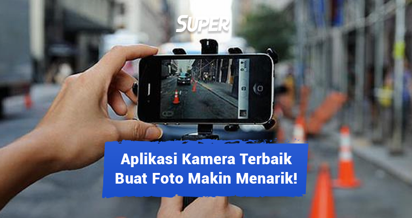 22 Aplikasi Kamera Terbaik Android & IOS, Buat Fotomu Bagus!