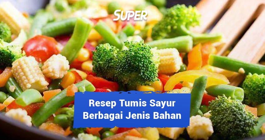 21 Resep Tumis Sayur Berbagai Bahan, Mudah Dan Praktis!