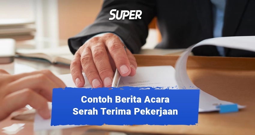 12 Contoh Berita Acara Surat Serah Terima Pekerjaan Yang Benar