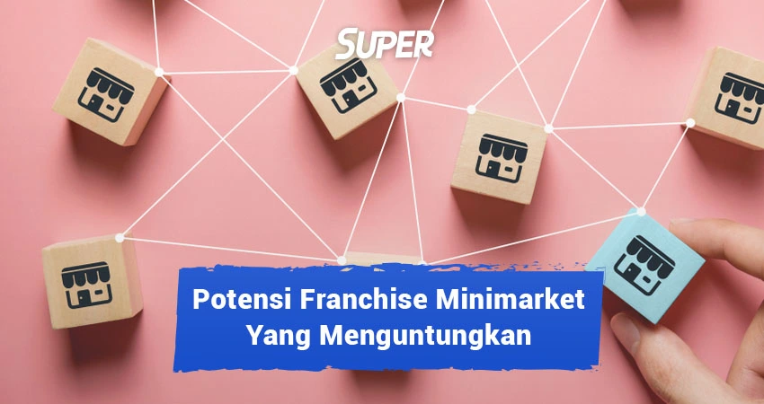 12 Franchise Minimarket Yang Menguntungkan Beserta Modalnya